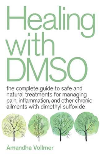 Healing with DMSO: The Complete Guide to Safe and Natural Treatments – VERY GOOD