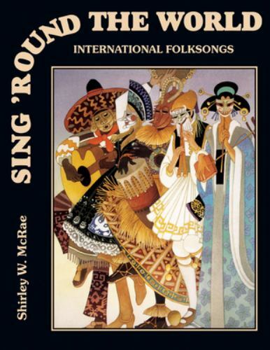 Sing ‘round the World: International Folksongs for Voices and Orff Instruments