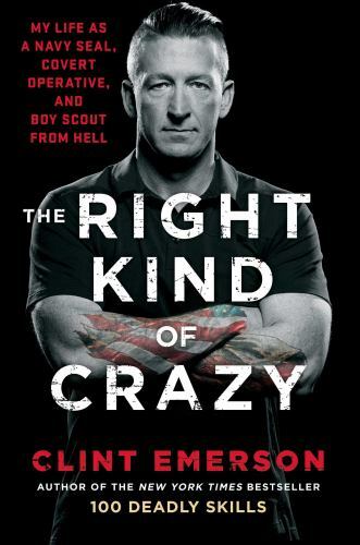 The Right Kind of Crazy: My Life as a Navy Seal, Covert Operative, and Boy…