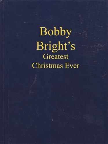 Bobby Bright’s Greatest Christmas – Hardcover, by Brooks John R. – Very Good s