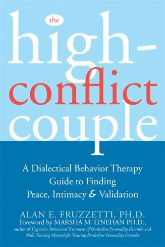 The High-Conflict Couple: A Dialectical Behavior Therapy Guide to Finding Peace,